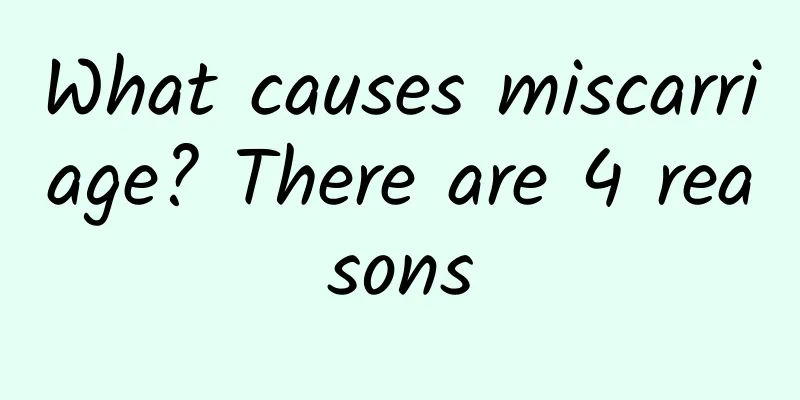 What causes miscarriage? There are 4 reasons