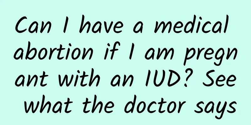Can I have a medical abortion if I am pregnant with an IUD? See what the doctor says