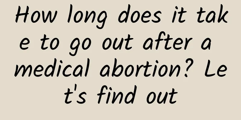 How long does it take to go out after a medical abortion? Let's find out