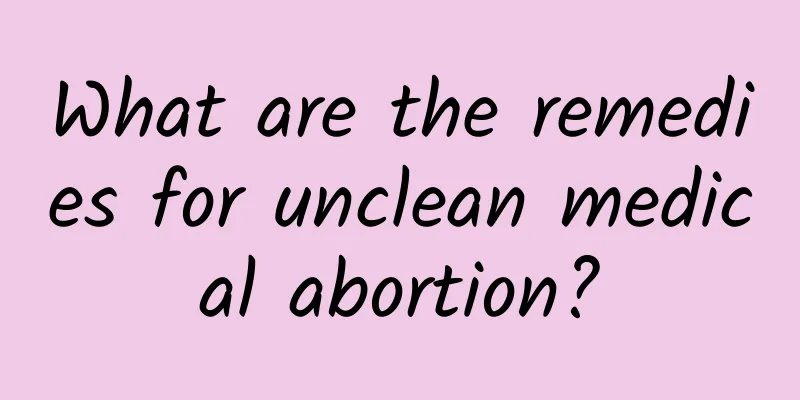 What are the remedies for unclean medical abortion?