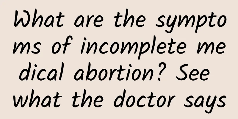 What are the symptoms of incomplete medical abortion? See what the doctor says