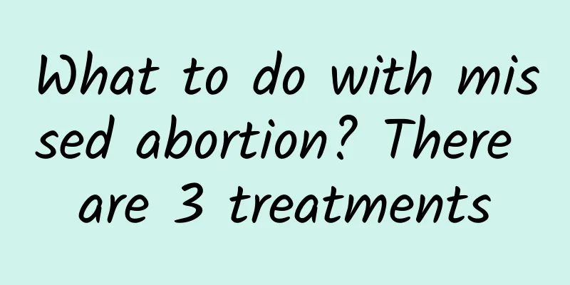 What to do with missed abortion? There are 3 treatments