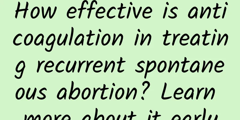 How effective is anticoagulation in treating recurrent spontaneous abortion? Learn more about it early