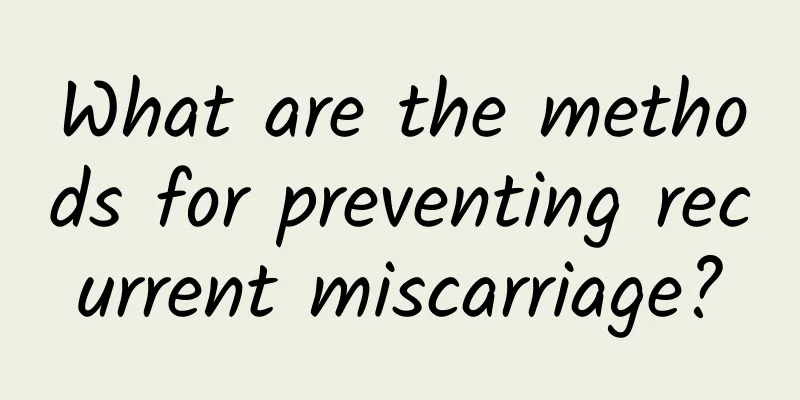 What are the methods for preventing recurrent miscarriage?
