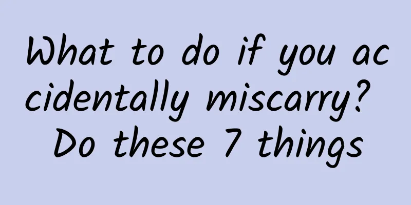 What to do if you accidentally miscarry? Do these 7 things
