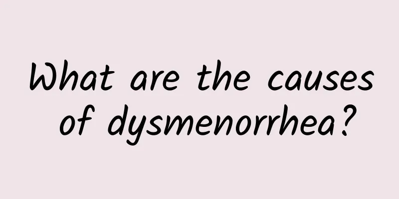 What are the causes of dysmenorrhea?