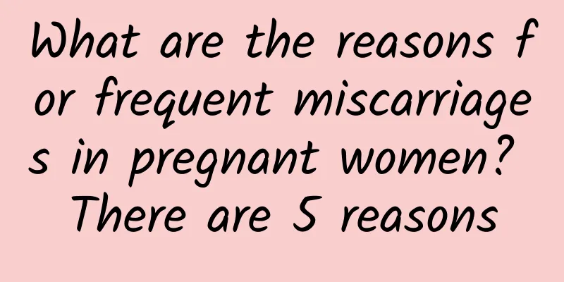 What are the reasons for frequent miscarriages in pregnant women? There are 5 reasons