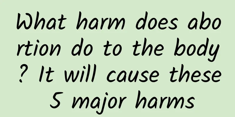 What harm does abortion do to the body? It will cause these 5 major harms
