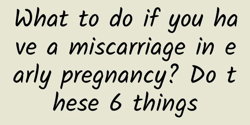 What to do if you have a miscarriage in early pregnancy? Do these 6 things