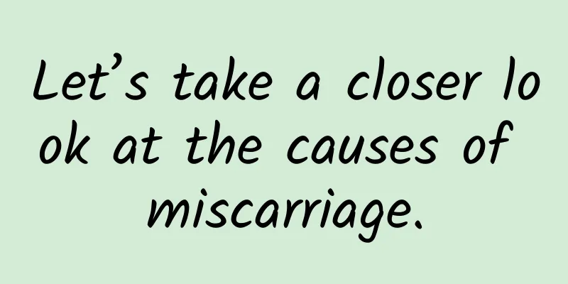 Let’s take a closer look at the causes of miscarriage.