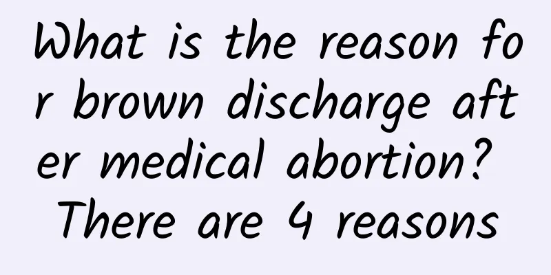 What is the reason for brown discharge after medical abortion? There are 4 reasons