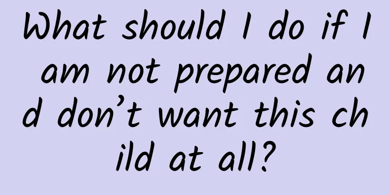 What should I do if I am not prepared and don’t want this child at all?