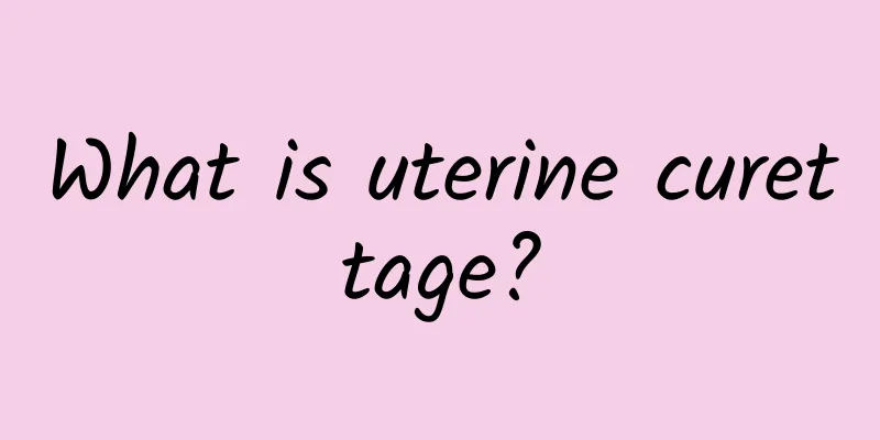 What is uterine curettage?