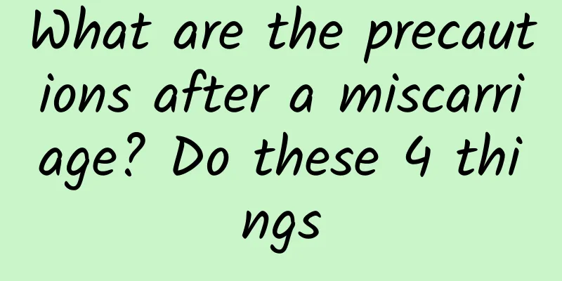 What are the precautions after a miscarriage? Do these 4 things