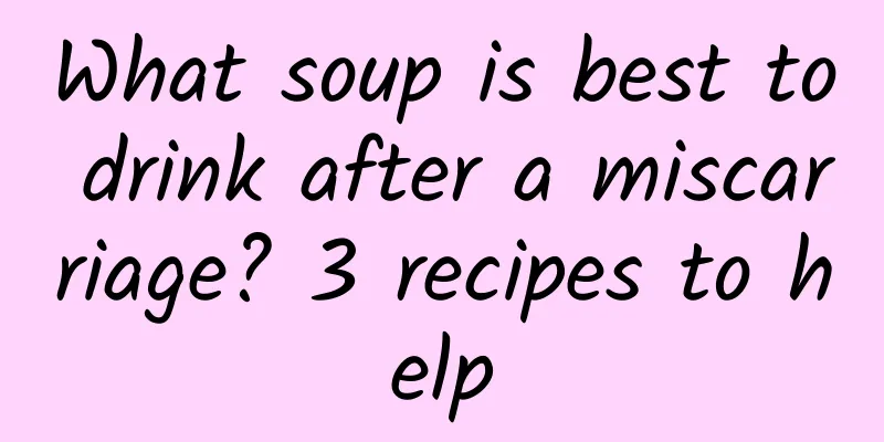 What soup is best to drink after a miscarriage? 3 recipes to help