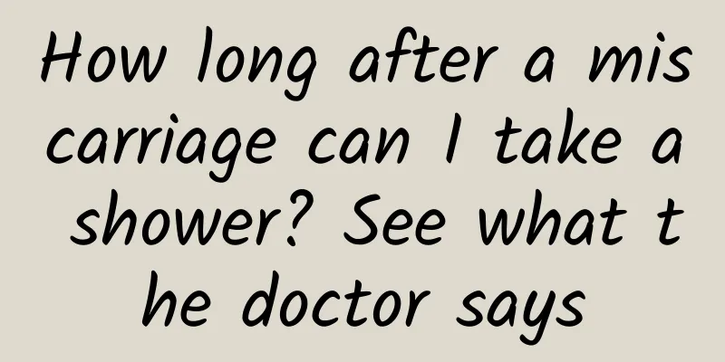 How long after a miscarriage can I take a shower? See what the doctor says