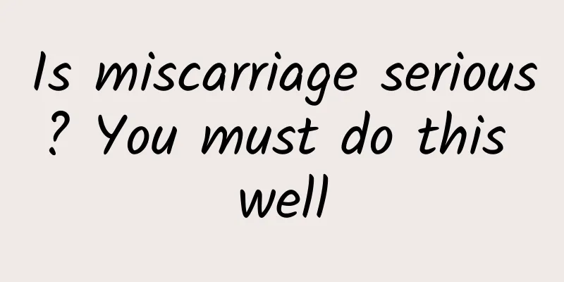 Is miscarriage serious? You must do this well