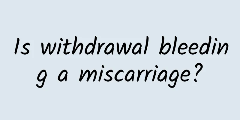 Is withdrawal bleeding a miscarriage?
