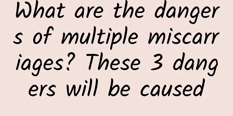 What are the dangers of multiple miscarriages? These 3 dangers will be caused