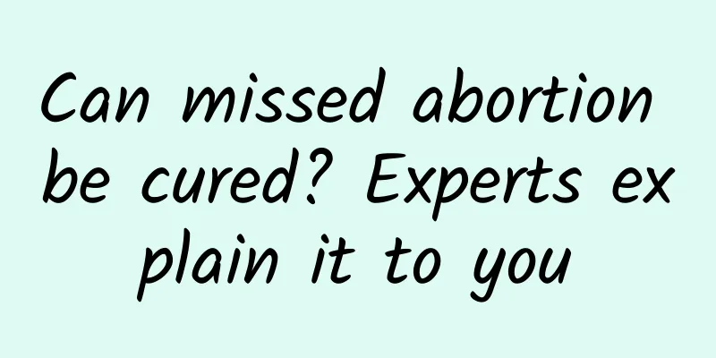 Can missed abortion be cured? Experts explain it to you