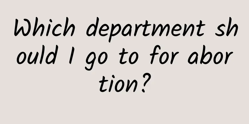 Which department should I go to for abortion?