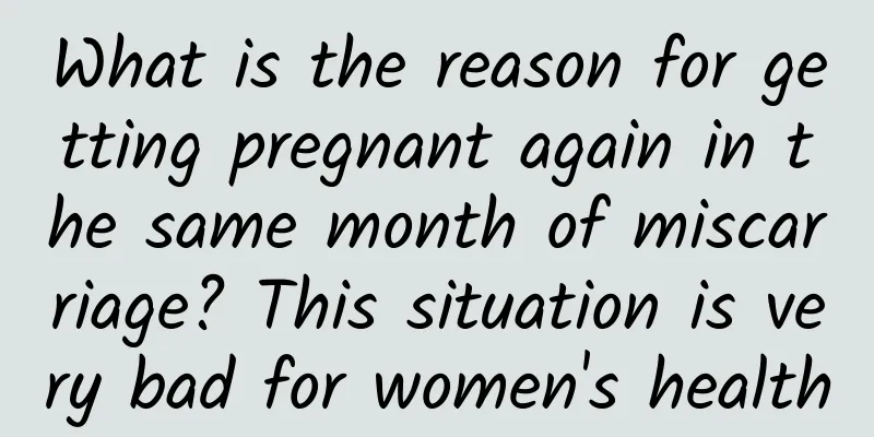 What is the reason for getting pregnant again in the same month of miscarriage? This situation is very bad for women's health