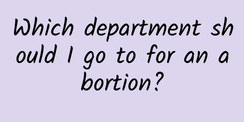 Which department should I go to for an abortion?