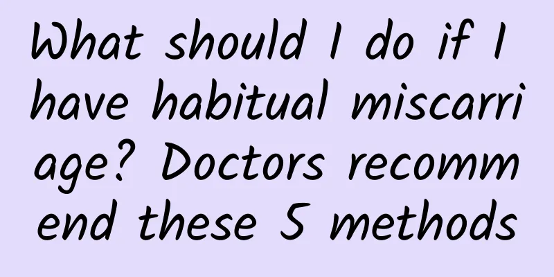 What should I do if I have habitual miscarriage? Doctors recommend these 5 methods