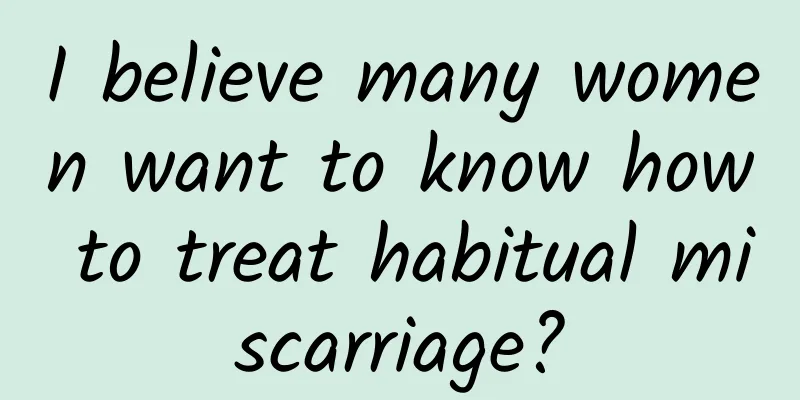 I believe many women want to know how to treat habitual miscarriage?