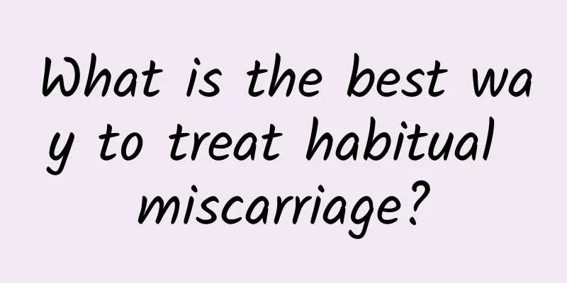 What is the best way to treat habitual miscarriage?