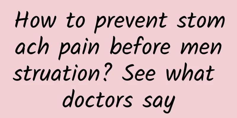 How to prevent stomach pain before menstruation? See what doctors say
