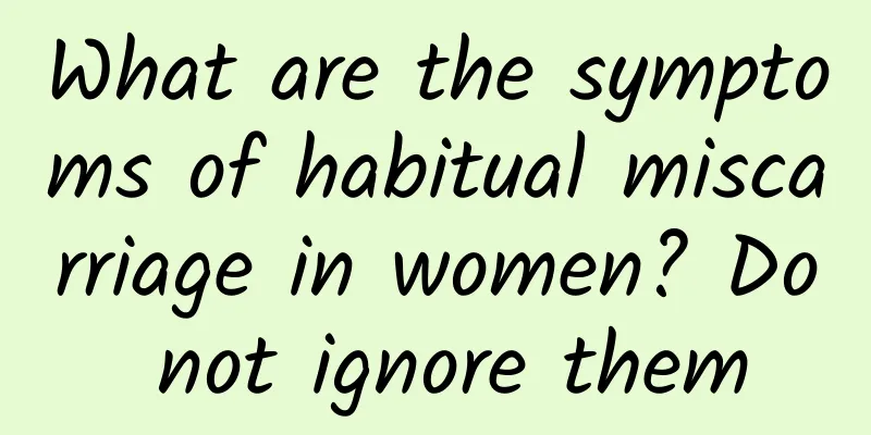 What are the symptoms of habitual miscarriage in women? Do not ignore them