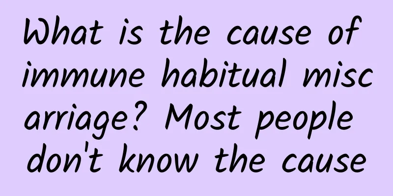 What is the cause of immune habitual miscarriage? Most people don't know the cause