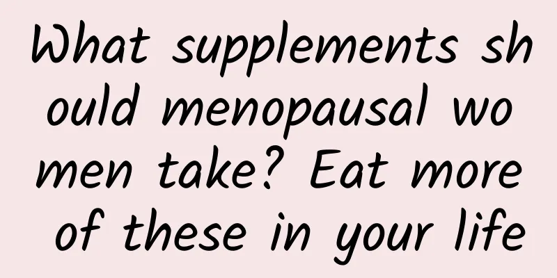 What supplements should menopausal women take? Eat more of these in your life