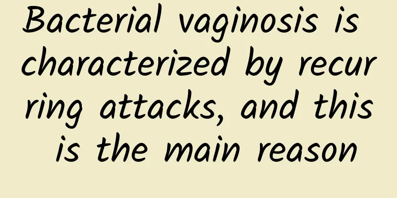 Bacterial vaginosis is characterized by recurring attacks, and this is the main reason