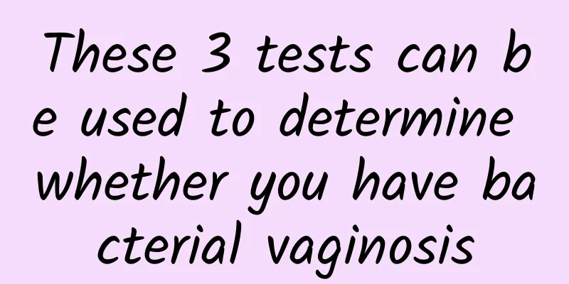These 3 tests can be used to determine whether you have bacterial vaginosis