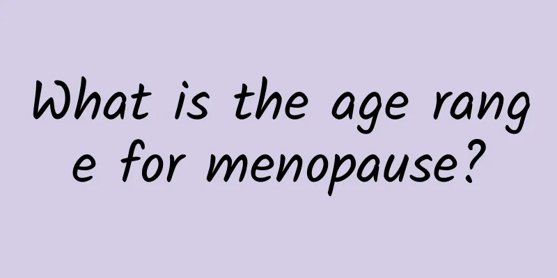 What is the age range for menopause?