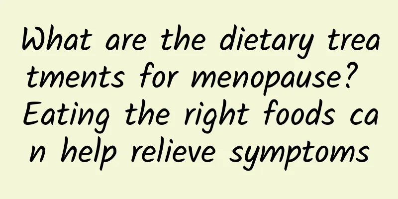What are the dietary treatments for menopause? Eating the right foods can help relieve symptoms