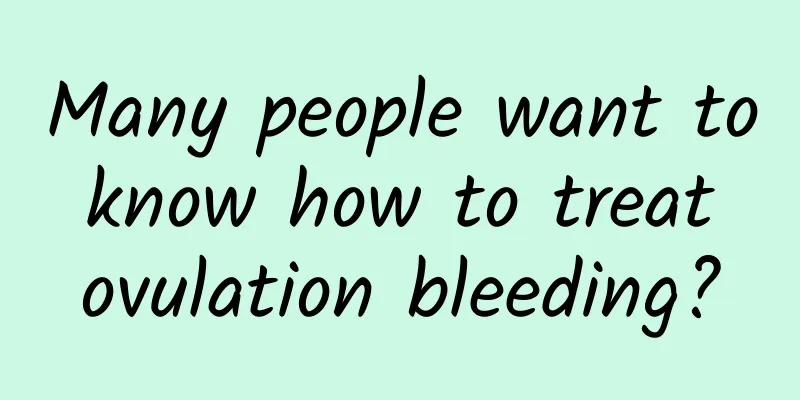 Many people want to know how to treat ovulation bleeding?
