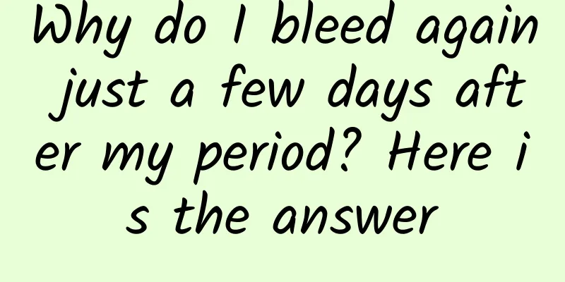 Why do I bleed again just a few days after my period? Here is the answer