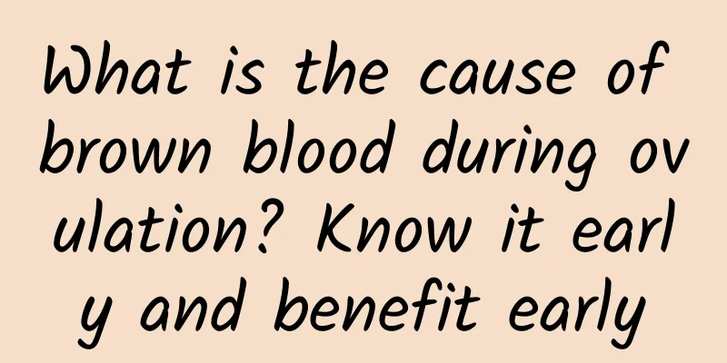 What is the cause of brown blood during ovulation? Know it early and benefit early