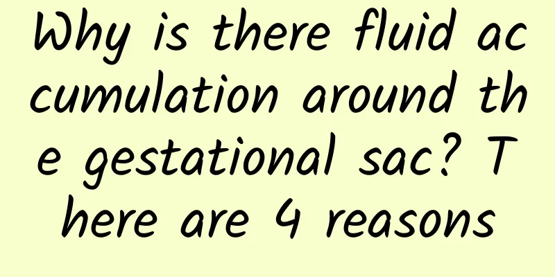 Why is there fluid accumulation around the gestational sac? There are 4 reasons