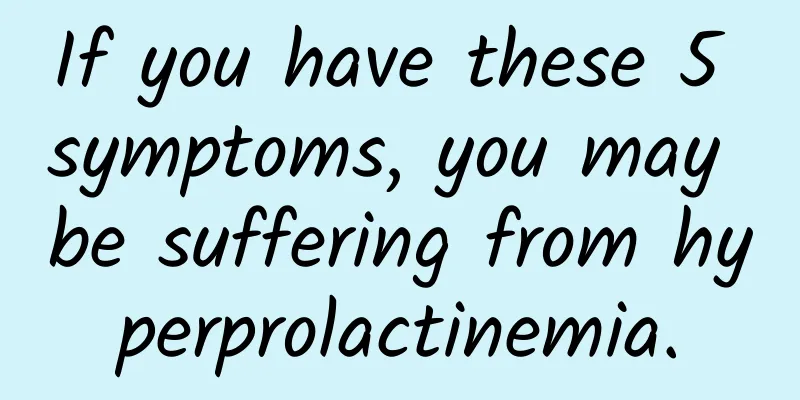 If you have these 5 symptoms, you may be suffering from hyperprolactinemia.