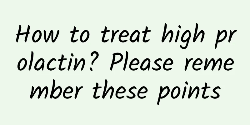 How to treat high prolactin? Please remember these points