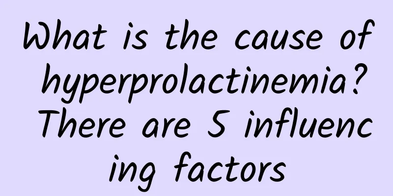 What is the cause of hyperprolactinemia? There are 5 influencing factors