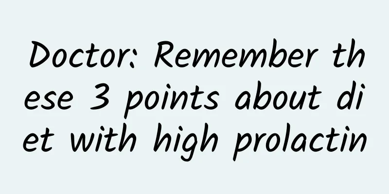 Doctor: Remember these 3 points about diet with high prolactin