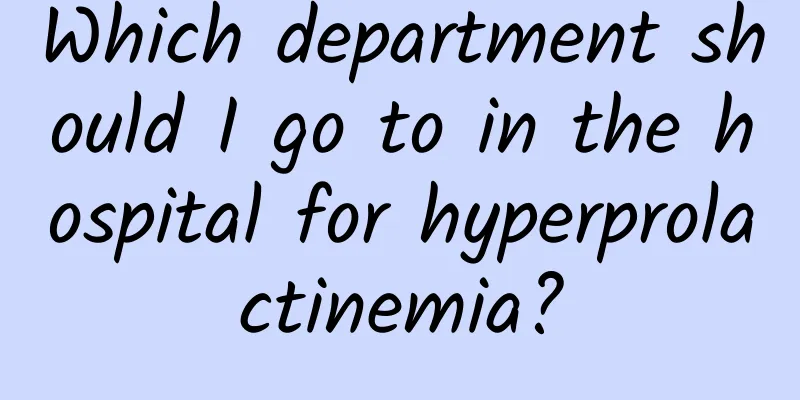 Which department should I go to in the hospital for hyperprolactinemia?