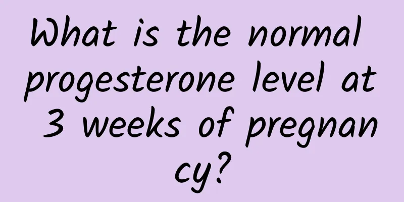 What is the normal progesterone level at 3 weeks of pregnancy?