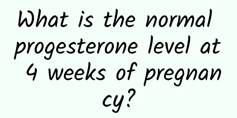 What is the normal progesterone level at 4 weeks of pregnancy?