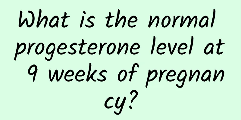 What is the normal progesterone level at 9 weeks of pregnancy?